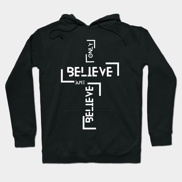 Just Believe Only Believe Hoodie by Graceful Designs